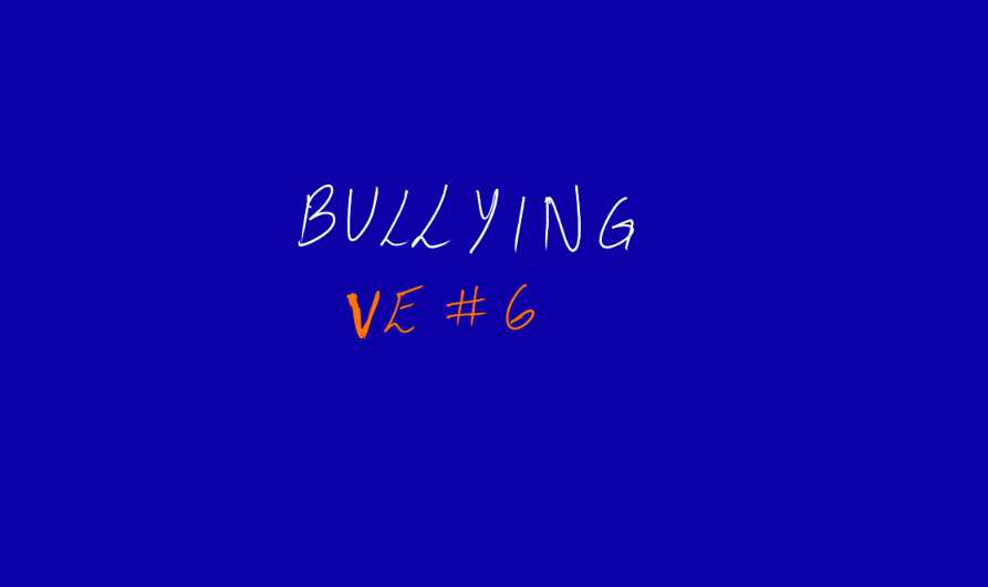 Bullying – VE 6