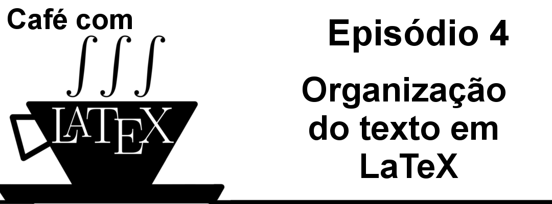 A organização do texto em LaTeX – CL 4
